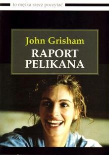 Okładka: John Grisham - Raport pelikana