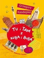 Grzegorz Kasdepke - Tu i tam z Kubą i Bubą