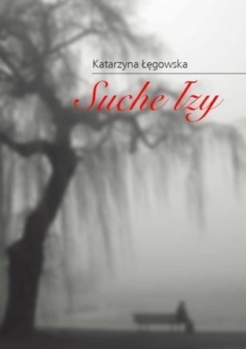 Okładka: Katarzyna Łęgowska - Suche łzy