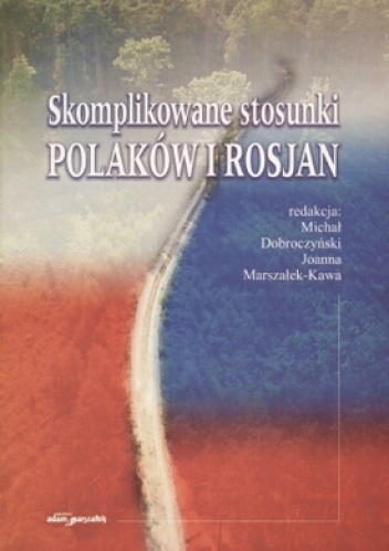 Okładka: Michał Dobroczyński - Skomplikowane stosunki Polaków i Rosjan