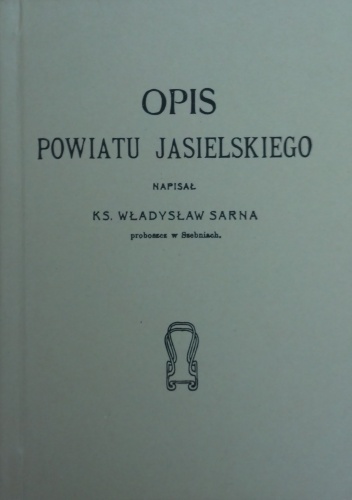 Okładka: Władysław Sarna - Opis Powiatu Jasielskiego