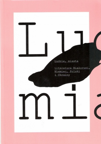 Okładka: Michał Witkowski - Ludzie, miasta. Literatura Białorusi, Niemiec, Polski i Ukrainy. Antologia tekstów