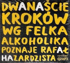Okładka:  Felek Alkoholik - 12 kroków wg Felka alkoholika poznaje Rafał hazardzista