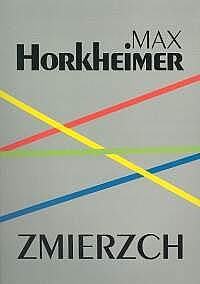 Okładka: Max Horkheimer - Zmierzch. Notatki z Niemiec 1931-1934