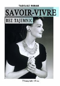 Okładka: Tadeusz Robak - Savoir-vivre bez tajemnic
