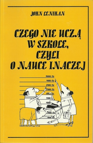 Okładka: John Lenihan - Czego nie uczą w szkole, czyli o nauce inaczej