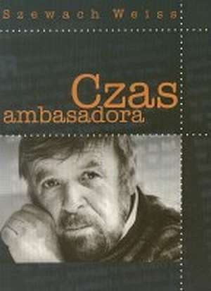 Okładka: Szewach Weiss - Czas ambasadora