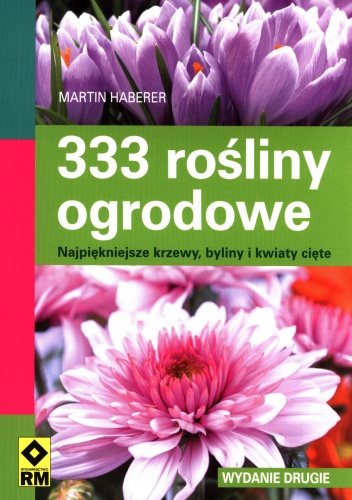 Okładka: Martin Haberer - 333 rośliny ogrodowe. Najpiękniejsze krzewy, byliny i kwiaty cięte