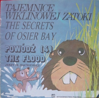 Okładka: Jerzy Siatkiewicz - Tajemnice Wiklinowej Zatoki: Powódź/The secrets of Osier Bay:The flood