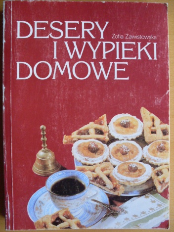Okładka: Zofia Zawistowska - Desery i wypieki domowe