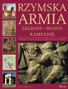 Okładka: Nigel Rodgers - Rzymska Armia. Legiony, wojny i kampanie