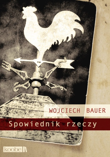 Okładka: Wojciech Bauer - Spowiednik rzeczy