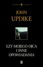 Okładka: John Updike - Łzy mojego ojca i inne opowiadania