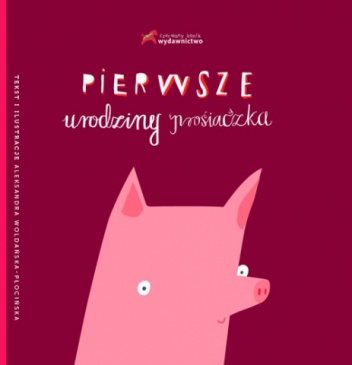 Okładka: Aleksandra Woldańska-Płocińska - Pierwsze urodziny prosiaczka
