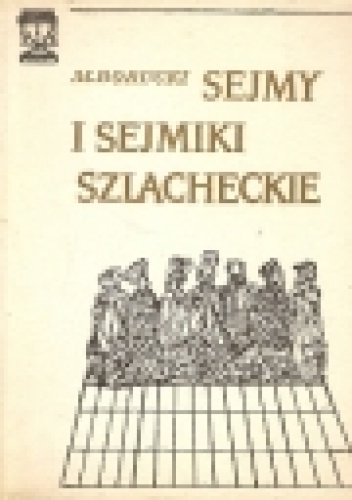 Okładka: Marek Borucki - Sejmy i sejmiki szlacheckie