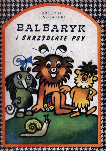 Okładka: Artur Daniel Liskowacki - Balbaryk i skrzydlate psy