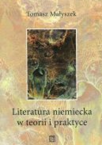 Okładka: Tomasz Małyszek - Literatura niemiecka w teorii i praktyce