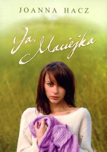 Okładka: Joanna Hacz - Ja, Maciejka