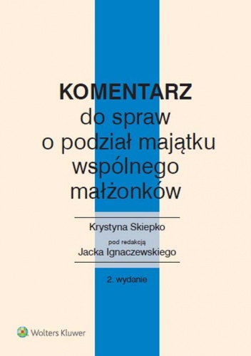 Okładka: Jacek Ignaczewski - Komentarz do spraw o podział majątku wspólnego małżonków