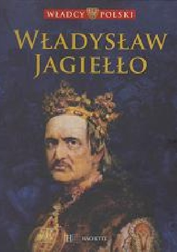 Okładka:  praca zbiorowa - Władysław Jagiełło