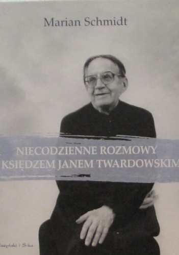 Okładka: Jan Twardowski - Niecodzienne rozmowy z ksiądzem Janem Twardowskim