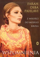 Okładka: Farah Diba Pahlavi - Wspomnienia. Z miłości do mojego króla