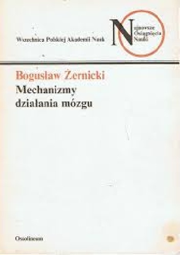 Okładka: Bogusław Żernicki - Mechanizmy działania mózgu