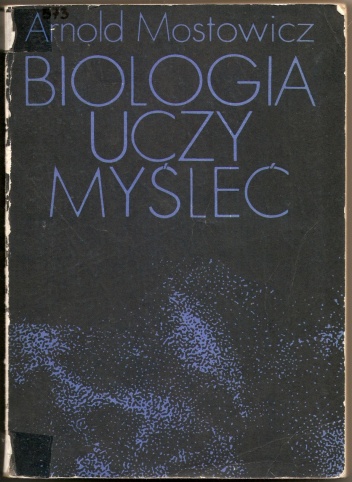 Okładka: Arnold Mostowicz - Biologia uczy myśleć