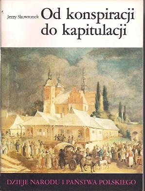 Okładka: Jerzy Skowronek - Od konspiracji do kapitulacji