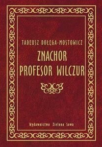 Okładka: Tadeusz Dołęga-Mostowicz - Znachor. Profesor Wilczur