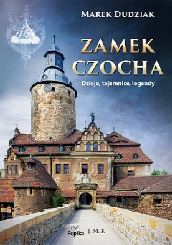 Okładka: Marek Dudziak - Zamek Czocha. Dzieje, tajemnice, legendy