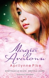 Okładka: Aprilynne Pike - Magia Avalonu