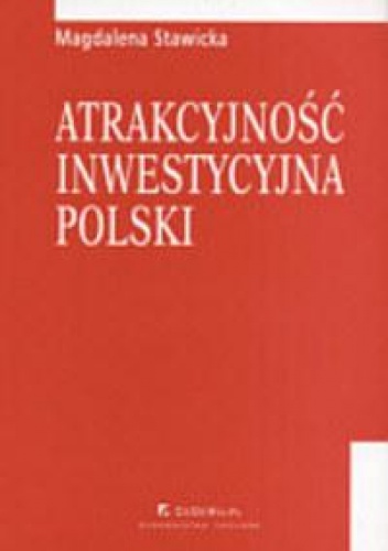 Okładka: Magdalena Kinga Stawicka - Atrakcyjność inwestycyjna Polski