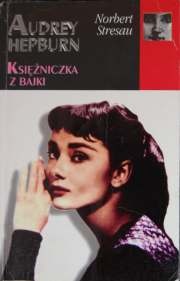 Okładka: Norbert Stresau - Audrey Hepburn: Księżniczka z bajki