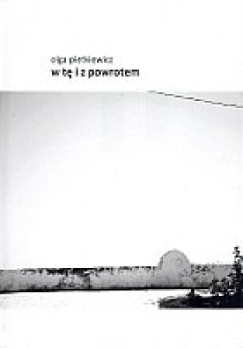 Okładka: Olga Pietkiewicz - W tę i z powrotem