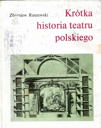 Okładka: Zbigniew Raszewski - Krótka historia teatru polskiego