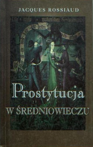 Okładka: Jacques Rossiaud - Prostytucja w średniowieczu