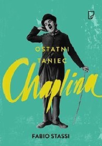 Okładka: Fabio Stassi  - Ostatni taniec Chaplina