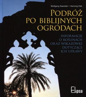 Okładka: Wolfgang Kawollek - Podróż po biblijnych ogrodach