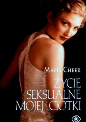Okładka: Mavis Cheek - Życie seksualne mojej ciotki