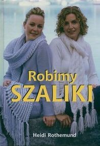 Okładka: Heidi Rothemund - Robimy szaliki