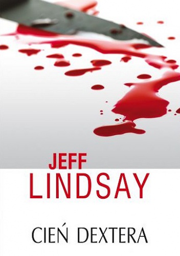 Okładka: Jeff Lindsay - Cień Dextera