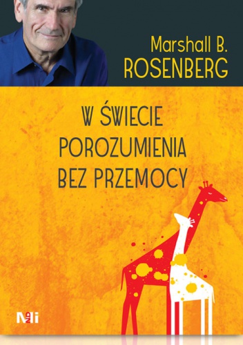 Okładka: Marshall B. Rosenberg - W świecie porozumienia bez przemocy. Praktyczne narzędzia do budowania więzi i komunikacji