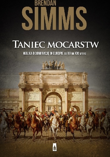 Okładka: Brendan Simms - Taniec mocarstw. Walka o dominację w Europie XV – XXI w.