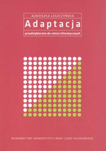 Okładka: Agnieszka Leszczyńska - Adaptacja przedsiębiorstw do zmian klimatycznych