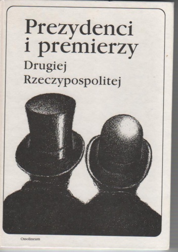 Okładka: Andrzej Chojnowski - Prezydenci i premierzy Drugiej Rzeczypospolitej