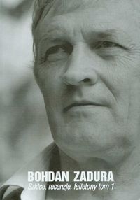 Okładka: Bohdan Zadura - Szkice, recenzje, felietony t.1