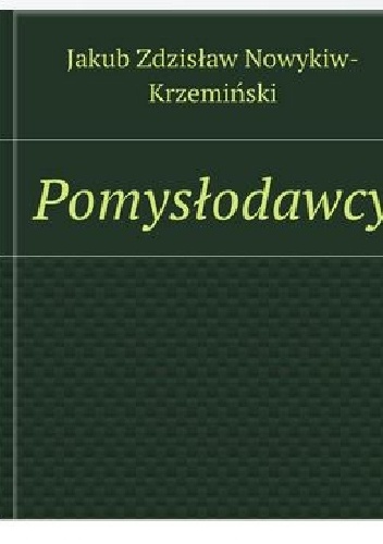 Okładka: Jakub Nowykiw-Krzemiński - Pomysłodawcy