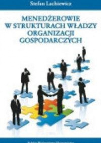 Okładka: Stefan Lachiewicz - Menedżerowie w strukturach władzy organizacji gospodarczych
