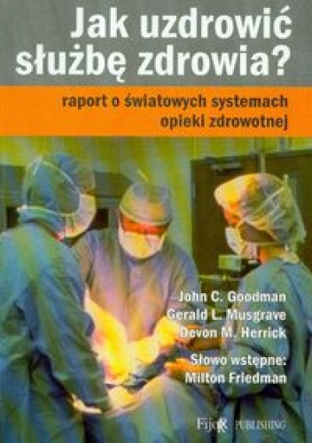 Okładka: John C. Goodman - Jak uzdrowić służbę zdrowia